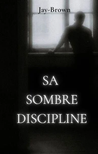 Sa sombre discipline