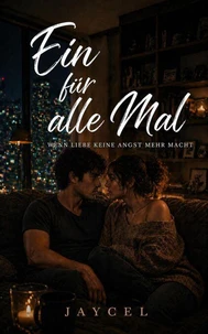 Ein für alle Mal — Wenn Liebe keine Angst mehr macht