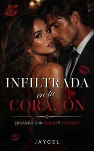 Infiltrada en tu corazón - Jugando con fuego y contigo