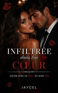 Infiltrée dans ton cœur – Jouer avec le feu et avec toi