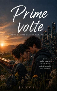 Prime volte — Quando l’amore è la tua paura più grande