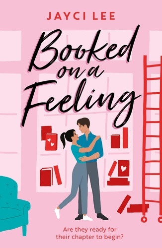 Booked on a Feeling. A poignant, sexy, and laugh-out-loud bookshop romance!