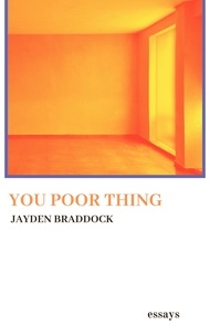  Jayden Braddock - You Poor Thing - Essays - Essays, Poetry, Etc..