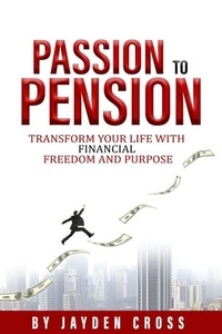 Electronics gratuit pdf ebook téléchargements Passion to Pension: Transform Your Life with Financial Freedom and Purpose 9798227811356 CHM par Jayden Cross en francais