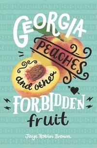 Jaye Robin Brown - Georgia Peaches and Other Forbidden Fruit.