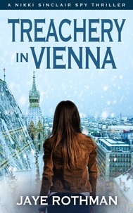  Jaye Rothman - Treachery In Vienna - The Nikki Sinclair Spy Thriller Series, #1.