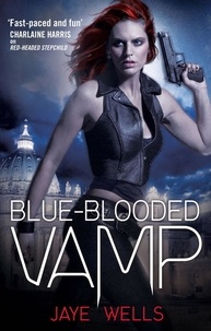 Jaye Wells - Blue-Blooded Vamp - Sabina Kane: Book 5.