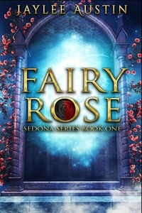  Jaylee Austin - Fairy Rose - Sedona Series, #1.