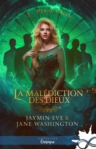 Jaymin Eve et Jane Washington - La malédiction des dieux Tome 2 : Persuasion.