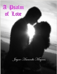  Jayne Amanda Maynes - A Psalm of Love.