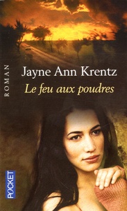 Jayne-Ann Krentz - Le feu aux poudres.