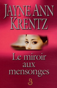 Jayne-Ann Krentz - Le miroir aux mensonges.