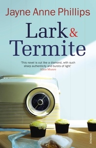 Jayne Anne Phillips - Lark and Termite.