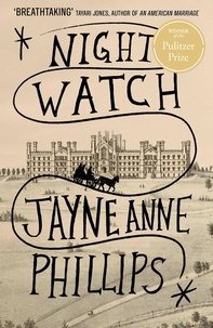 Jayne Anne Phillips - Night Watch - Winner of the Pulitzer Prize for Fiction 2024.