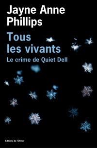Jayne Anne Phillips - Tous les vivants - Le crime de Quiet Dell.