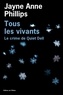 Jayne Anne Phillips - Tous les vivants - Le crime de Quiet Dell.