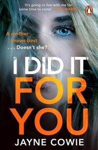 Jayne Cowie - I Did it For You - A gripping and thought-provoking new crime mystery suspense thriller.