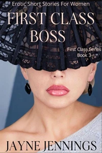 First Class Boss - Erotic Short Stories For Women