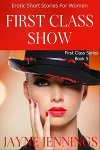 First Class Show - Erotic Short Stories For Women
