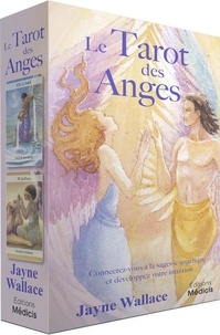 Jayne Wallace - Le tarot des anges - Connectez-vous à la sagesse angélique et développez votre intuition.
