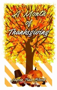  Jaysen True Blood - A Month Of Thanksgiving - The Daniel Hargiss Series, Book 1.
