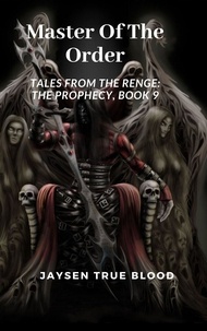  Jaysen True Blood - Master Of The Order: Tales From The Renge: The Prophecy, Book 9.