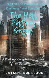 The Hell Patrol: Fall Of The Proud/Darkness Falls And Episodes 1-5