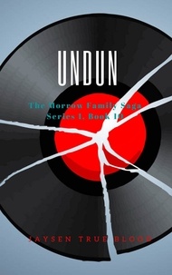  Jaysen True Blood - Undun: The Morrow Family Saga, Series 1 Book 10.