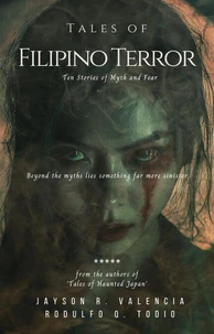 Tales of Filipino Terror: Ten Stories of Myth and Fear