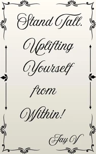Stand Tall. Uplifting Yourself from Within!