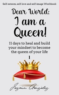  Jazmin Gonzalez - Dear World: I am a Queen! - Self-esteem, self-love and self-image.
