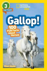 Gallop! (National Geographic Kids Readers, Level 3/Fact Reader)
