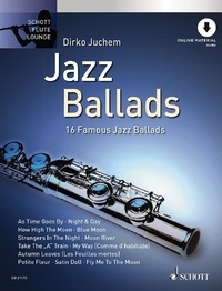 Dirko Juchem - Schott Flute Lounge  : Jazz Ballads - 16 Famous Jazz Ballads. flute..