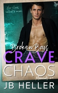  JB HELLER - Broken Boys Crave Chaos - Moments, #4.