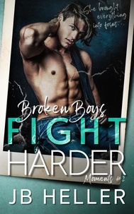  JB HELLER - Broken Boys Fight Harder - Moments, #2.