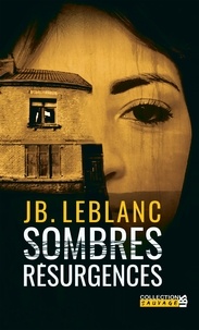 JB Leblanc - Sombres résurgences.