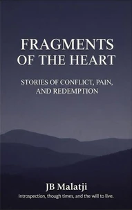 Fragments of the Heart: Stories of Conflict, Pain, and Redemption