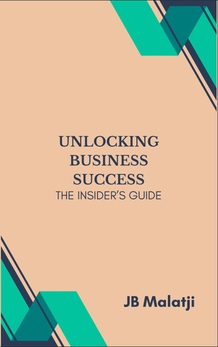  JB Malatji - Unlocking Business Success: The Insider's Guide.
