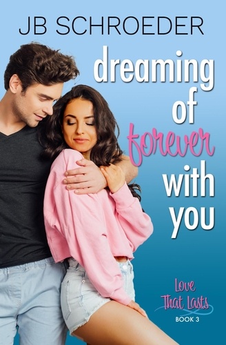  JB Schroeder - Dreaming of Forever with You - Love That Lasts, #3.