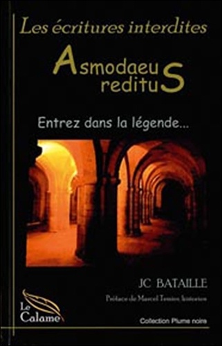JC Bataille - Les écritures interdites - Asmodaeus reditus. Entrez dans la légende....