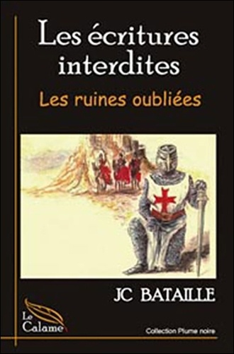 JC Bataille - Les écritures interdites - Les ruines oubliées.