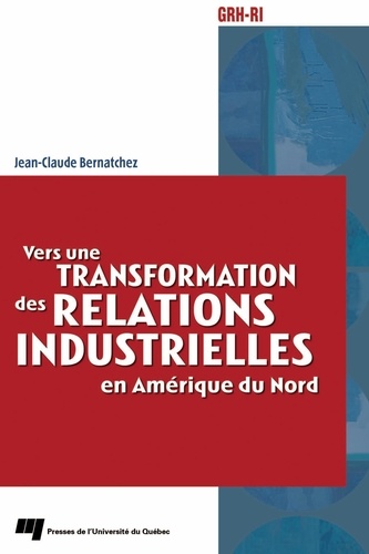Jc Bernatchez - Vers la transformation des relations industrielles en ameriq.