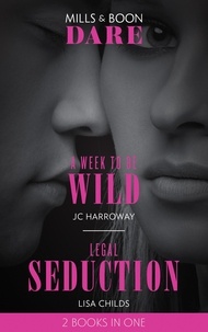 JC Harroway et Lisa Childs - A Week To Be Wild / Legal Seduction - A Week to be Wild / Legal Seduction (Legal Lovers).