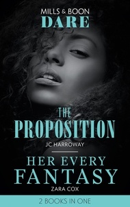 JC Harroway et Zara Cox - The Proposition / Her Every Fantasy - The Proposition / Her Every Fantasy.
