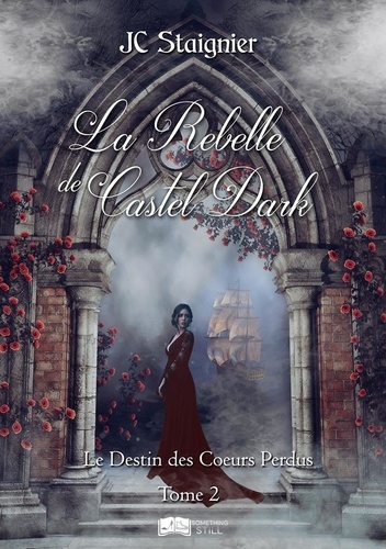 Le Destin des coeurs perdus Tome 2 La Rebelle de Castel Dark
