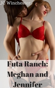  JC Winchester - Futa Ranch: Meghan and Jennifer - Futanari stories, #4.