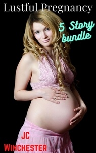  JC Winchester - Lustful Pregnancy - Pregnancy Stand Alones, #7.