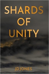  JD Jones - Shards of Unity - Center of Unity, #1.
