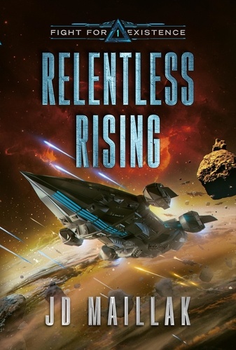 JD Maillak - Fight for Existence - Relentless Rising, #1.