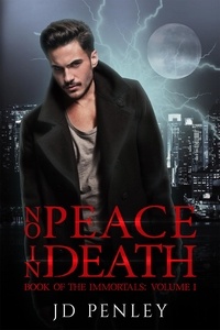  JD Penley - No Peace In Death - Book of The Immortals, #1.